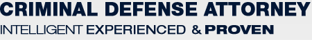 Criminal Defense Attorney | Intelligent Experienced & Proven